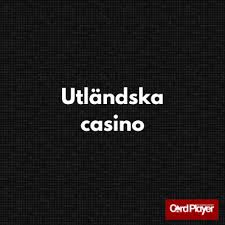 Utländska Casinon En Guide till Spelvärlden Utanför Sveriges Gränser